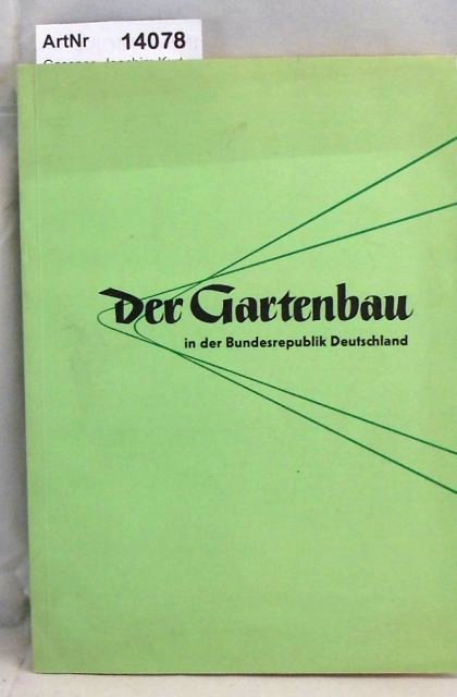 Gassner, Joachim Kurt  Der Gartenbau in der Bundesrepubik Deutschland 