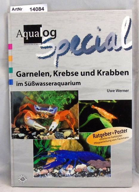 Werner, Uwe  Garnelen, Krebse und Krabben im Süßwasseraquarium. Aqualog Special 10. Mit Poster 