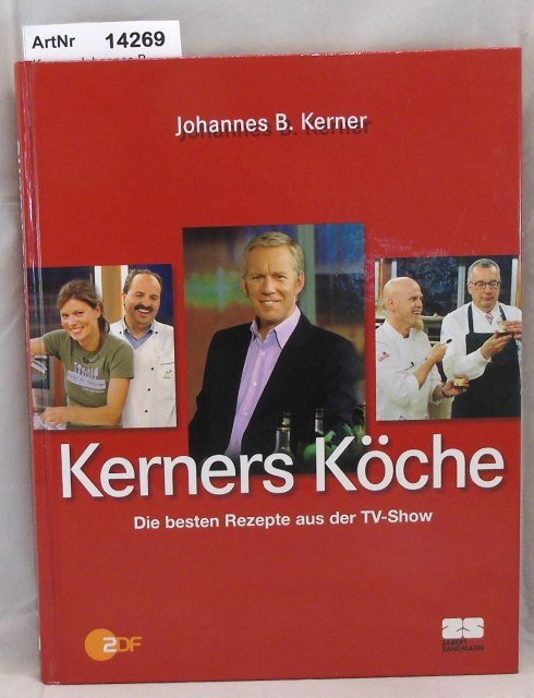 Kerner, Johannes B.  Kerners Köche. Die besten Rezepte aus der TV-Show. 