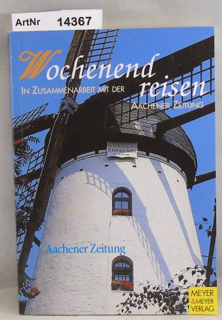 Mathieu, Bernd (Hrsg.)  Wochenendreisen. In Zusammenarbeit mit der Aachener Zeitung 