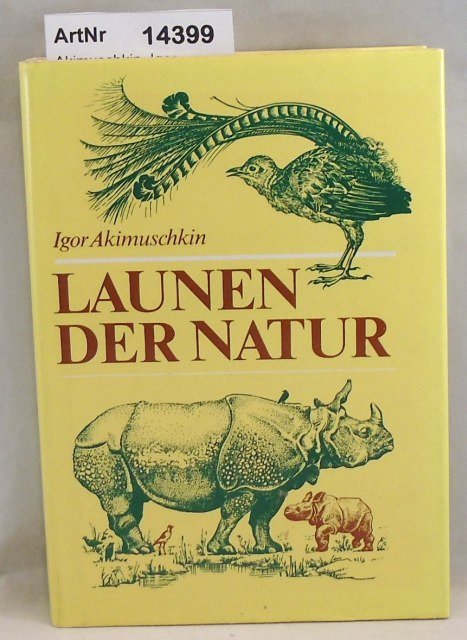 Akimuschkin, Igor  Launen der Natur. Plaudereien über Kuriositäten in der Tier- und Pflanzenwelt. 