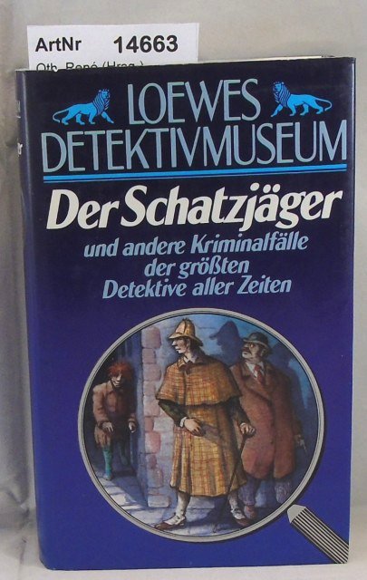Oth, René (Hrsg.)  Der Schatzjäger und andere Kriminalfälle der größten Detektive aller Zeiten 