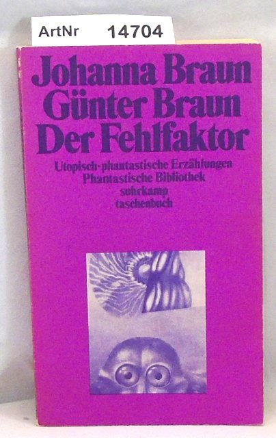 Braun, Johanna  Der Fehlfaktor. Utpoisch-phantastische Erzählungen. 