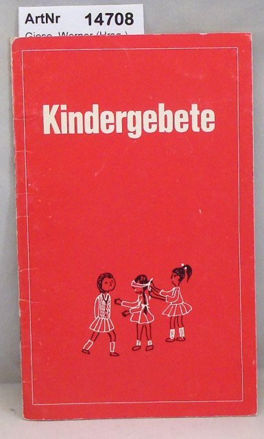 Giese, Werner (Hrsg.)  Kindergebete 