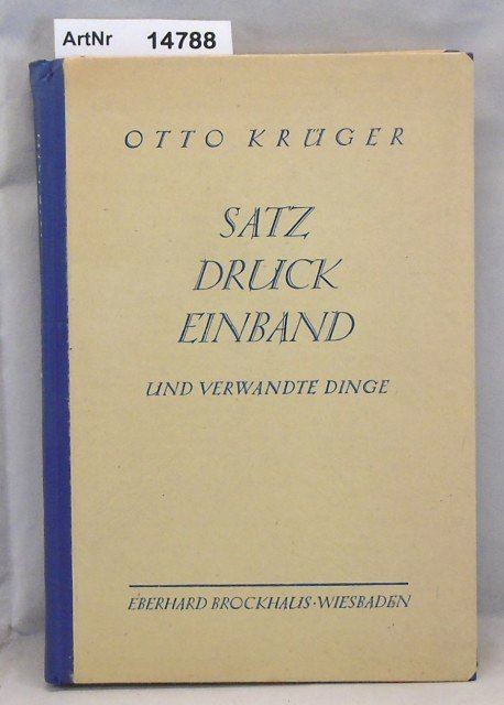 Krüger, Otto  Satz, Druck, Einband und verwandte Dinge 