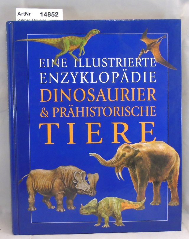Palmer, Douglas  Dinosaurier & prähistorische Tiere. Eine illustrierte Enzyklopädie 