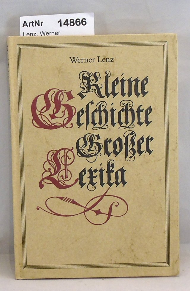 Lenz, Werner  Kleine Geschichte großer Lexika 