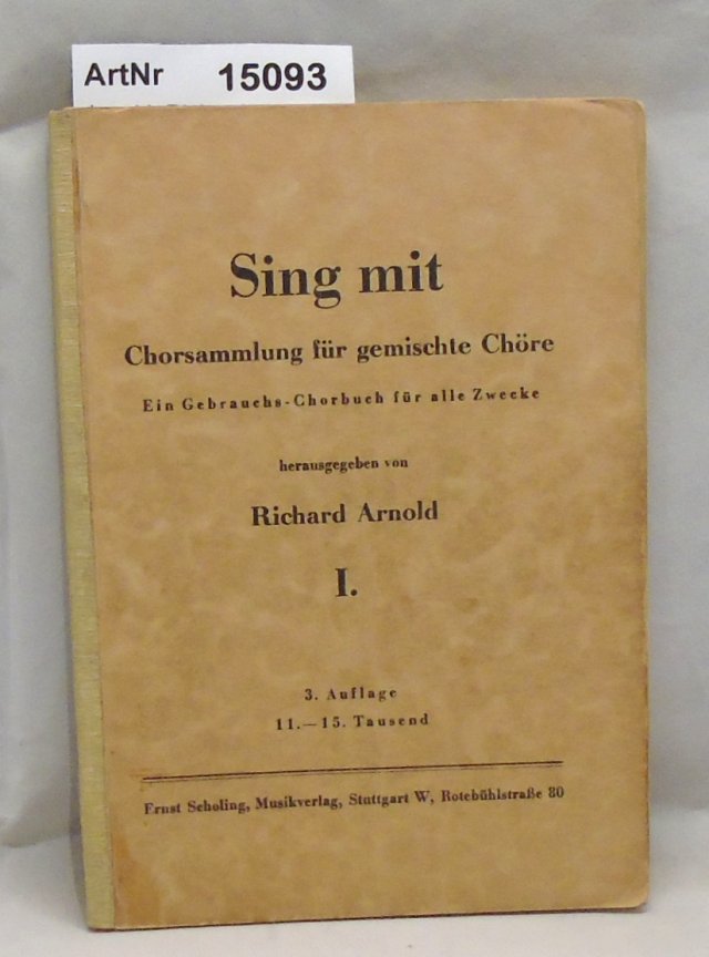 Arnold, Richard  Sing mit. Chorsammlung für gemischte Chöre. Ein Gebrauchs-Chorbuch für alle Zwecke. 