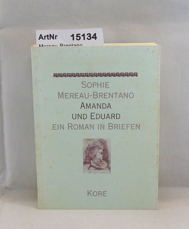Mereau-Brentano, Sophie  Amanda und Eduard. Ein Roman in Briefen. 