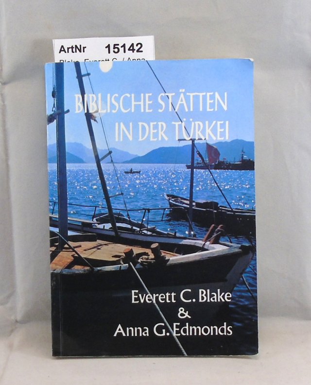 Blake, Everett C. / Anna G. Edmonds  Biblische Stätten in der Türkei 