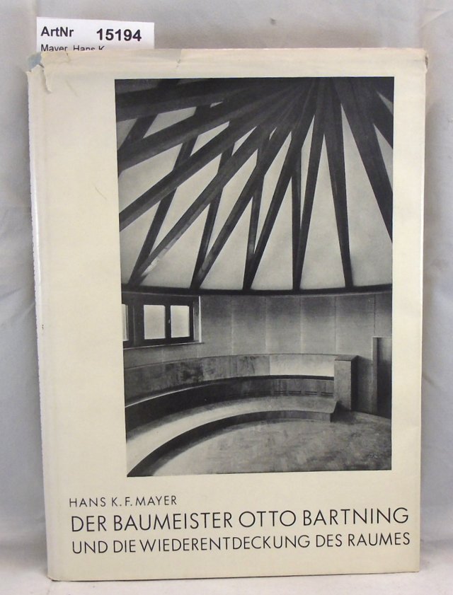 Mayer, Hans K.  Der Baumeister Otto Bartning und die wiederentdeckung des Raumes 