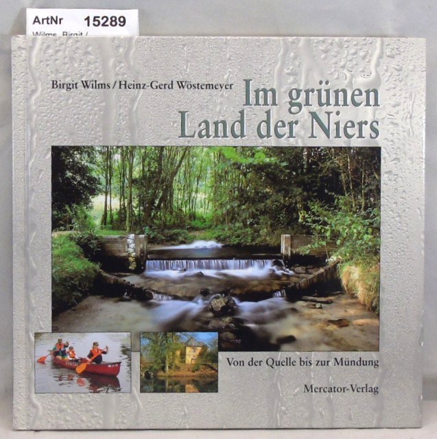 Wilms, Birgit / Wöstemeyer, Heinz-Gerd  Im grünen Land der Niers. Von der Quelle bis zur Mündung 