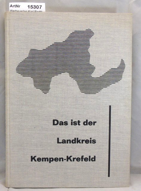 Werbeverlag Karl Radtk (Hrsg.)  Das ist der Landkreis Kempen-Krefeld 