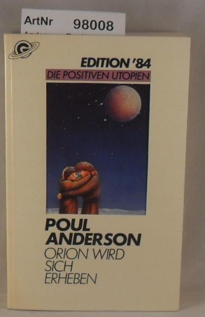 Anderson, Poul  Orion wird sich erheben - Die positiven Utopien Band 5 - Edition '84 