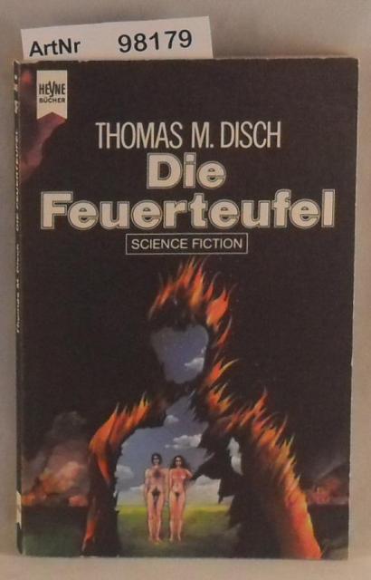 Disch, Thomas M.  Die Feuerteufel 
