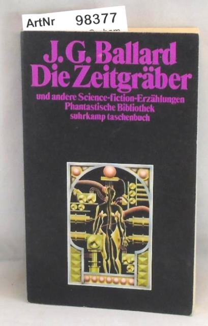 Ballard, James Graham  Die Zeitgräber und andere Science-Fiction-Erzählungen - Phantastische Bilbiohtek Nr. 138 