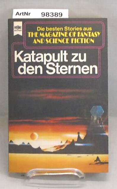 Jeschke, Wolfgang (Hrsg.)   Katapult zu den Sternen. Die besten Stories aus The Magazine of Fantasy and Science Fiction 51. Folge 