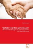 Schrank, Sabine:  Letzte Schritte gemeinsam: Ehrenamtliches Engagement in der Hospizarbeit und Palliativbetreuung. 