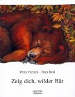 Engels-Fietzek, Petra und Thea Roß:  Zeig, dich, wilder Bär : eine Geschichte. 