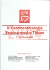 Maier, K.-P. und H. E. Blum:  Gastroenterologie Seminarwoche Titisee (X.) 7.-11. Februar 2004 