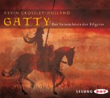 Crossley-Holland, Kevin, Andrea Daubner und Moritz Wulf  Schoen Robert Lange:  Gatty [Tonträger] : das Vermächtnis der Pilgerin ; Lesung. 