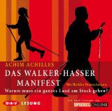 Schumacher, Hajo, Heikko Deutschmann und Hannes Hametner:  Das Walker-Hasser-Manifest [Tonträger] : warum muss ein ganzes Land am Stock gehen? ; Lesung ; die Lauf-Kolumne von Spiegel online. 