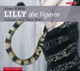 Kimhi, Alonah, Nina Petri und Gabriele Kreis:  Lilly die Tigerin [Tonträger] : gekürzte Lesung. 