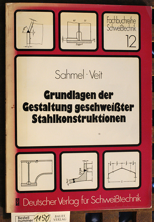 Sahmel, Paul und Hans-Joachim Velt.  Grundlagen der Gestaltung geschweisster Stahlkonstruktionen 