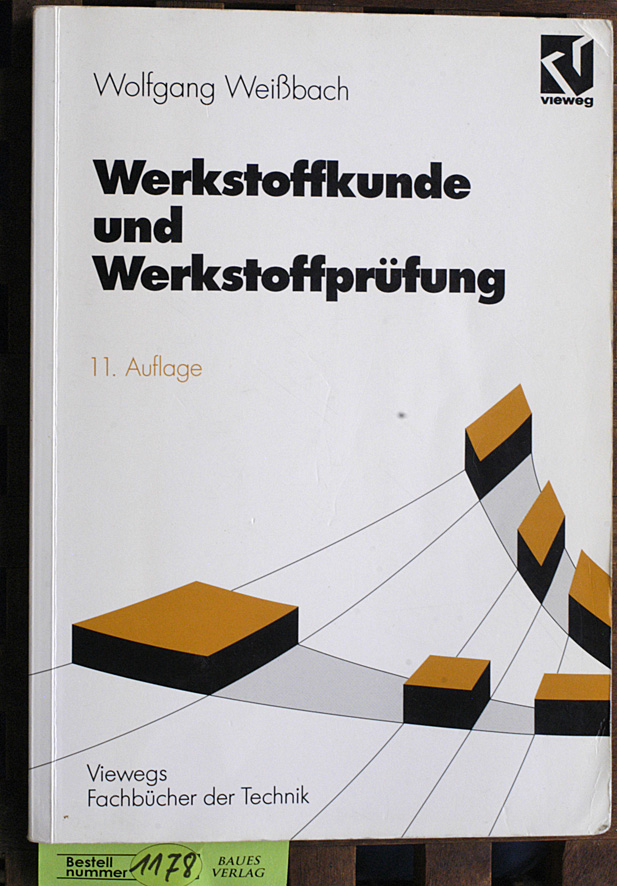 Weißbach, Wolfgang und Uwe [Mitarb.] Bleyer.  Werkstoffkunde und Werkstoffprüfung mit 133 Tafeln / Unter Mitarb. von Uwe Bleyer 