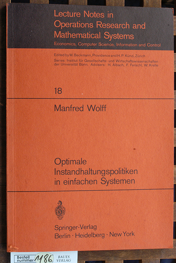 Wolff, Manfred.  Optimale Instandhaltungspolitiken in einfachen Systemen Lecture Notes in Operations Research and Mathematical Systems, Economics, Computer Science, Information and Control ; 18 