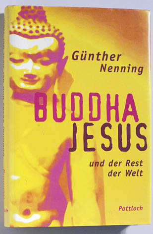 Nenning, Günther.  Buddha, Jesus und der Rest der Welt. 