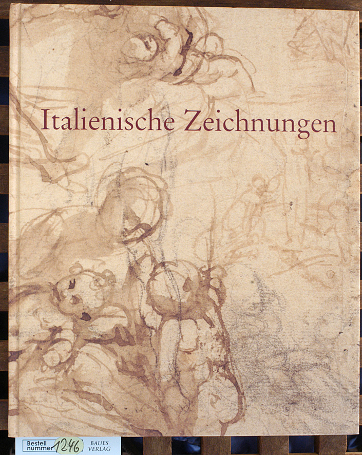 Brink, Sonja [Mitarb.].  Italienische Zeichnungen des 16. bis 18. Jahrhunderts eine Auswahl aus den Beständen der Kunsthalle Bremen 