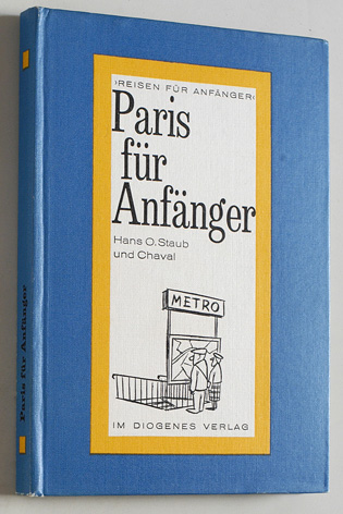 Staub, Hans O. und Chaval.  Paris für Anfänger. Reisen für Anfänger. Ein heiterer Leitfaden von Hans O. Staub. 