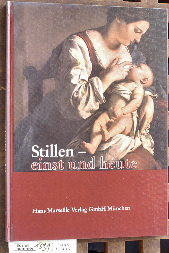 Siebert, Wolfgang [Hrsg.].  Stillen - einst und heute hrsg. von Wolfgang Siebert, W. Stögmann, G. Wündisch 