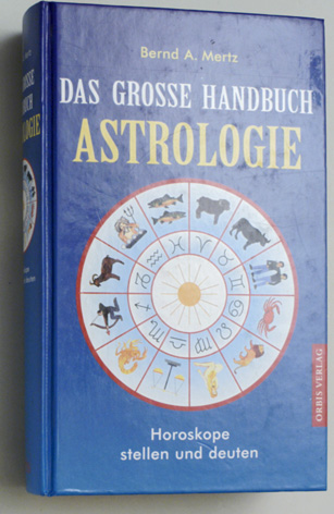 Mertz, Bernd A.  Handbuch der Astrologie, Horoskope stellen und deuten!. 