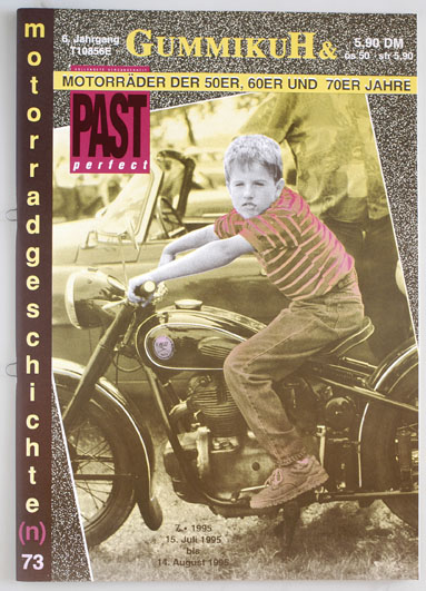   GummikuH & Past perfect # 73 /15.Juli 1995. Motorradgeschichte (n), Fachzeitschrift über Motorräder der 50er, 60er und 70er Jahre. 