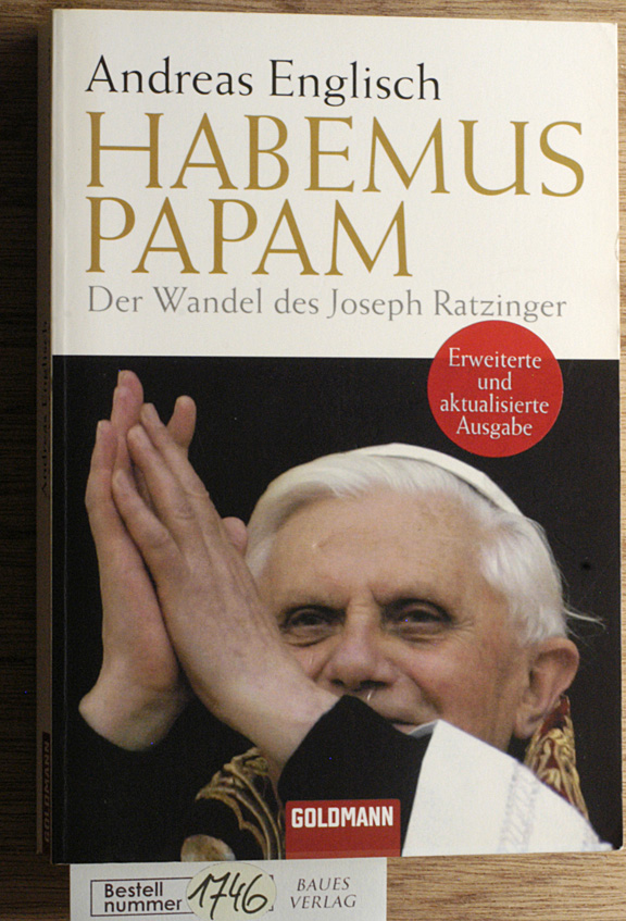 Englisch, Andreas.  Habemus papam der Wandel des Josef Ratzinger 