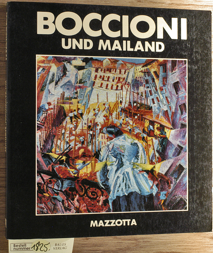 Moeller, Magdalena M. [Mitarb.].  Boccioni und Mailand "Die Ausstellung in Hannover ist eine veränderte Fassung der in Mailand gezeigten Retrospektive "Boccioni a Milano"....9.12.1982-6.4.1983..". 