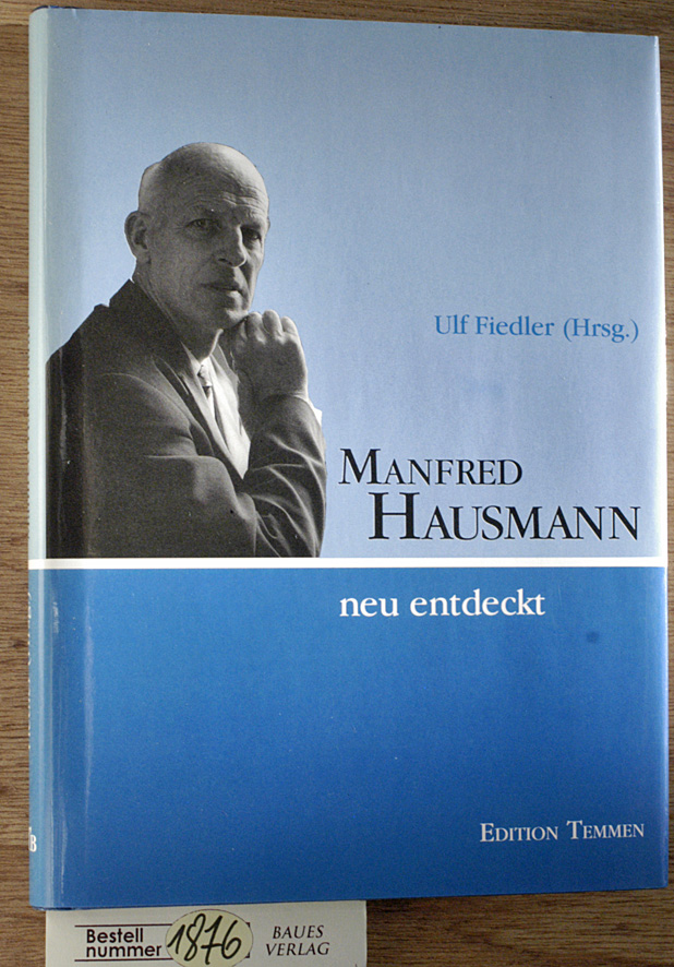 Hausmann, Manfred.  Manfred Hausmann neu entdeckt ausgewählt und herausgegeben von Ulf Fiedler 