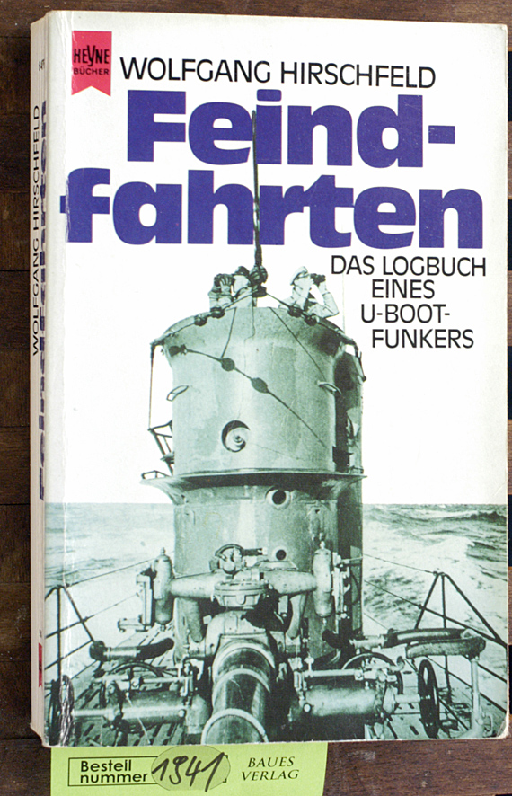 Hirschfeld, Wolfgang.  Feindfahrten das Logbuch eines U-Bootfunkers 