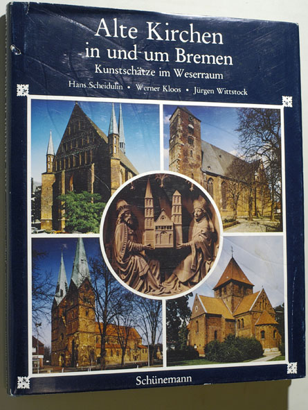 Scheidulin, Hans, Werner (Text) Kloos und Jürgen (Text) Wittstock.  Alte Kirchen in und um Bremen : Kunstschätze im Weserraum. 