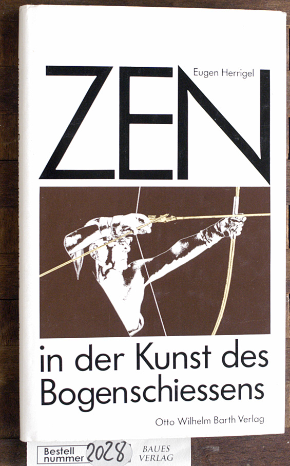 Herrigel, Eugen.  Zen in der Kunst des Bogenschiessens. Eugen Herrigel (Bungaku Hakushi) Verfasser 