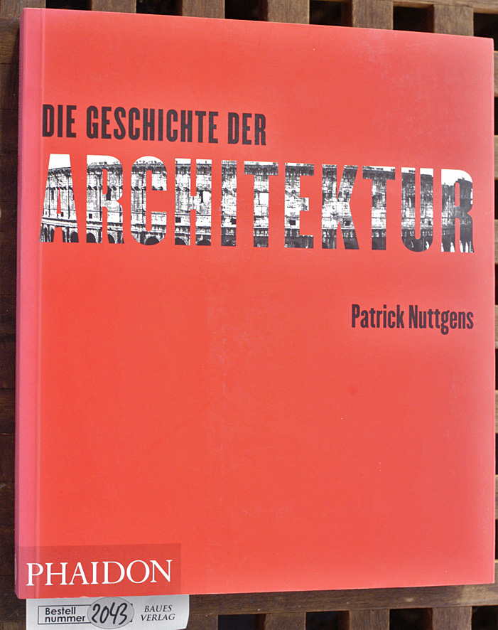 Nuttgens, Patrick.  Die Geschichte der Architektur Aus dem Engl. übers. von Martin Richter 