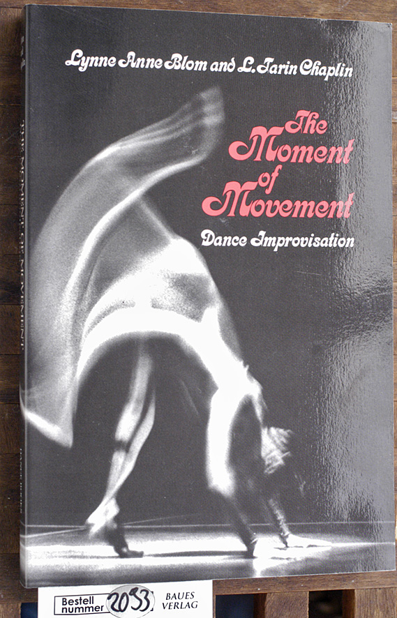 Blom, Lynne and L. Tarin Chaplin.  The moment of movementHisto- und Organotherapie. dance improvisation 