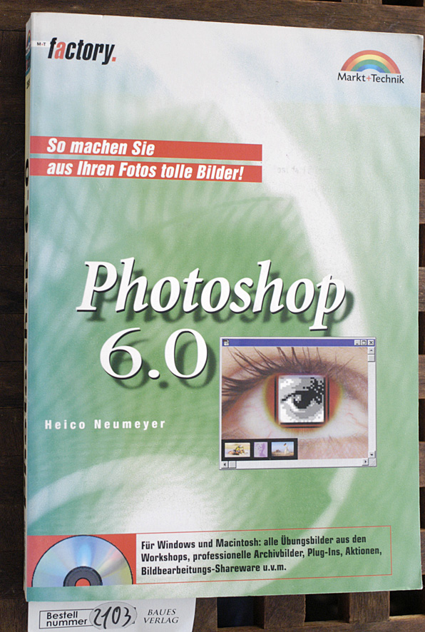 Neumeyer, Heico.  Photoshop 6.0 . + CD Rom so machen Sie aus Ihren Fotos tolle Bilder 