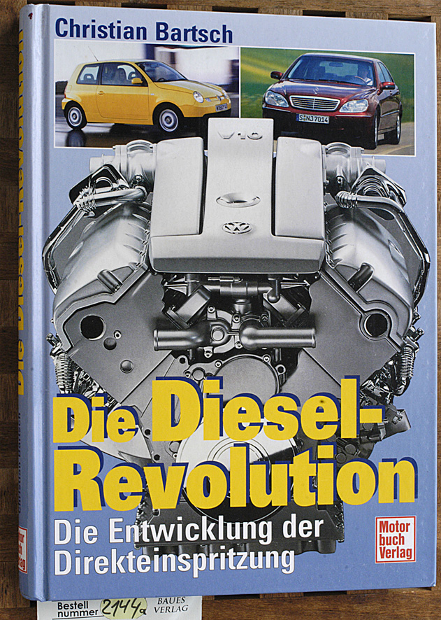 Bartsch, Christian.  Die Diesel-Revolution Die Entwicklung der Direkteinspritzung 
