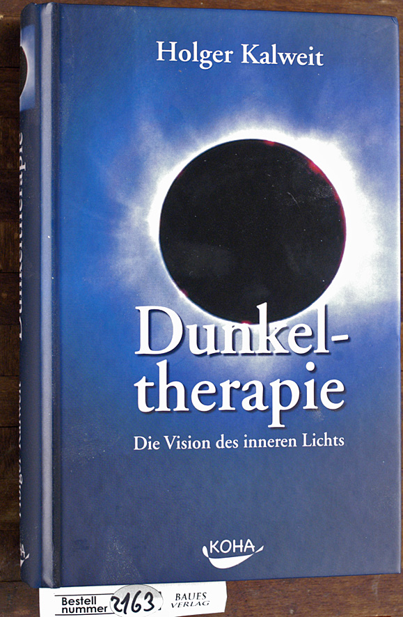 Kalweit, Holger.  Dunkeltherapie Die Vision des inneren Lichts. 