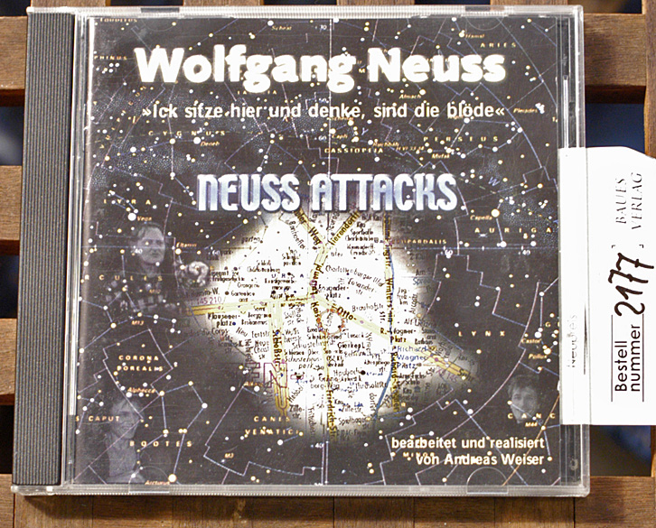 Neuss, Wolfgang und Andreas [Mitarb.] Weiser.  Neuss attacks : "ick sitze hier und denke, sind die blöde" Bearb. und realisiert von Andreas Weiser 