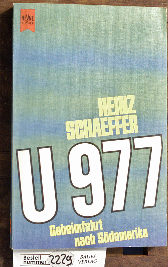 Schaeffer, Heinz.  U 977 : Geheimfahrt nach Südamerika Heyne Nr. 5214 