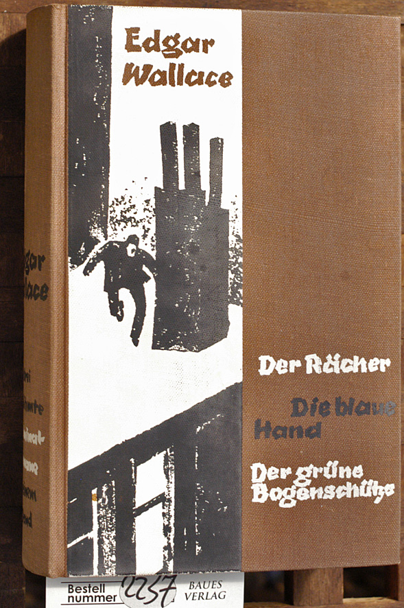 Wallace, Edgar.  Der Rächer / Die blaue Hand / Der grüne Bogenschütze Drei Kriminalromane in einem Band. 